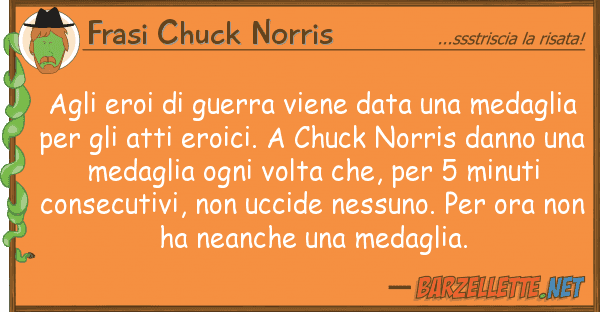 Frasi Chuck Norris eroi guerra viene data medag