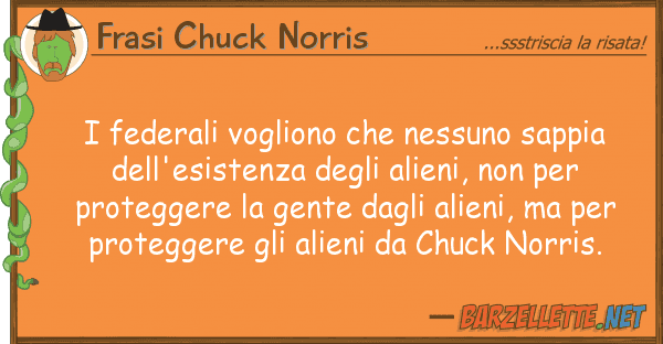 Frasi Chuck Norris federali vogliono nessuno sappia d
