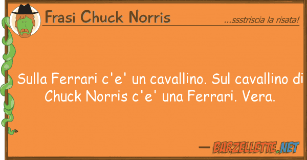 Frasi Chuck Norris ferrari c'e' cavallino. cav