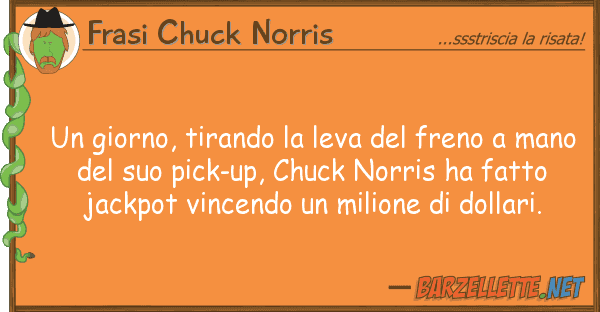 Frasi Chuck Norris giorno, tirando leva freno m