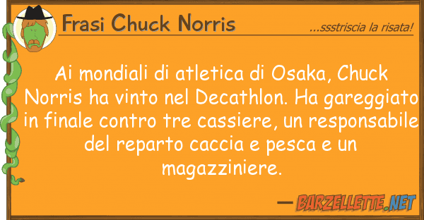 Frasi Chuck Norris mondiali atletica osaka, chuck