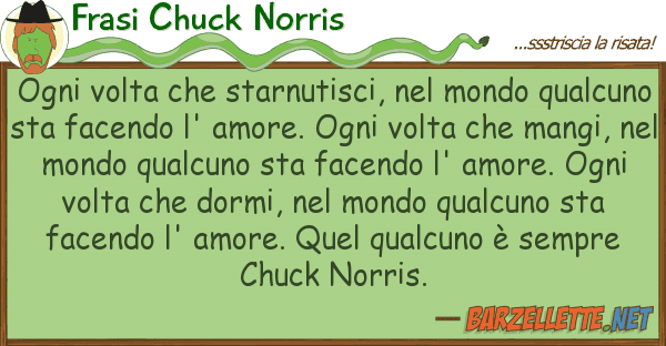 Frasi Chuck Norris ogni volta starnutisci, mondo qu