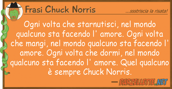 Frasi Chuck Norris ogni volta starnutisci, mondo qu