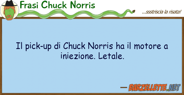 Frasi Chuck Norris pick-up chuck norris ha motore