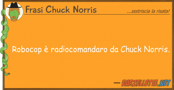 Frasi Chuck Norris robocop è radiocomandaro chuck norri