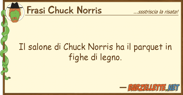 Frasi Chuck Norris salone chuck norris ha parquet