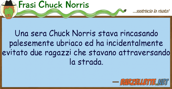 Frasi Chuck Norris sera chuck norris stava rincasando p