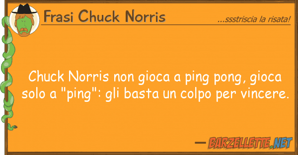 Frasi Chuck Norris chuck norris gioca ping pong, gioc