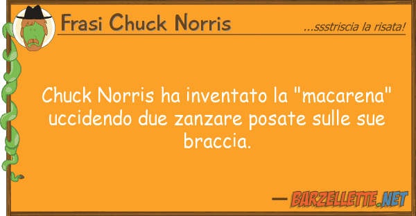 Frasi Chuck Norris chuck norris ha inventato "macarena"