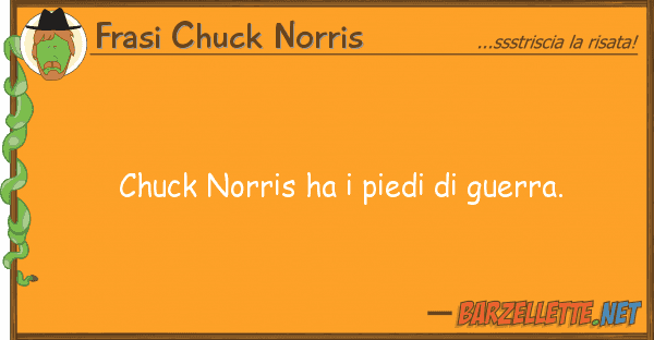 Frasi Chuck Norris chuck norris ha piedi guerra.