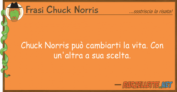 Frasi Chuck Norris chuck norris può cambiarti vita.