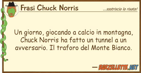 Frasi Chuck Norris giorno, giocando calcio montagna