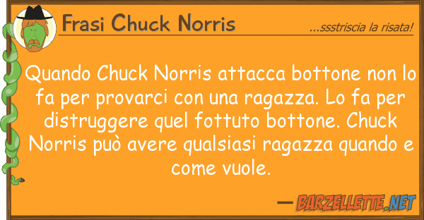 Frasi Chuck Norris quando chuck norris attacca bottone
