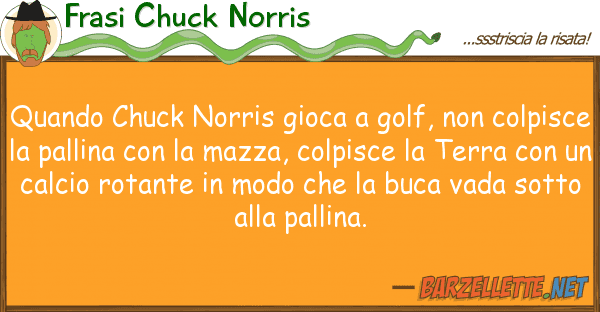 Frasi Chuck Norris quando chuck norris gioca golf, co