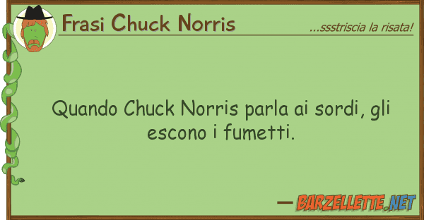 Frasi Chuck Norris quando chuck norris parla sordi,