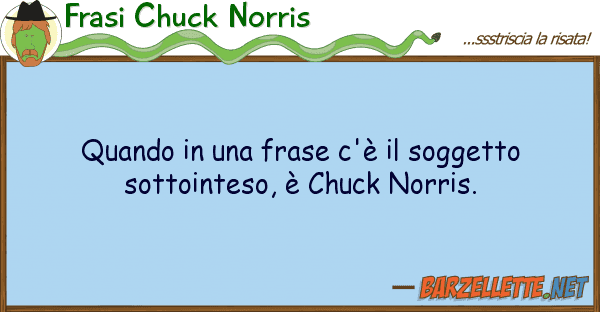 Frasi Chuck Norris quando frase c'è soggetto sot