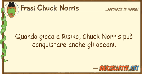 Frasi Chuck Norris quando gioca risiko, chuck norris può