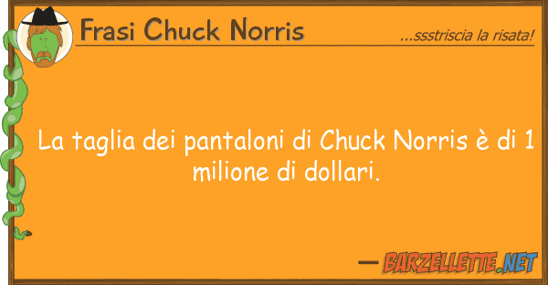 Frasi Chuck Norris taglia pantaloni chuck norris