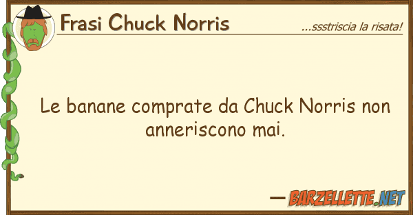 Frasi Chuck Norris banane comprate chuck norris