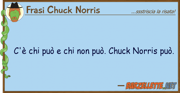 Frasi Chuck Norris c'è può può. chuck norr