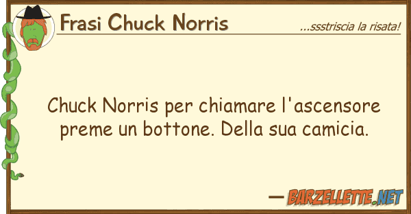Frasi Chuck Norris chuck norris chiamare l'ascensore pr
