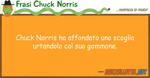 Frasi Chuck Norris chuck norris ha affondato scoglio ur