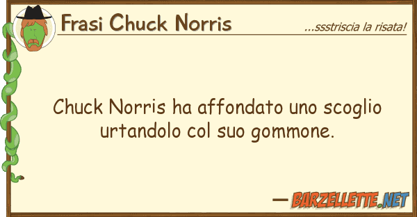 Frasi Chuck Norris chuck norris ha affondato scoglio ur