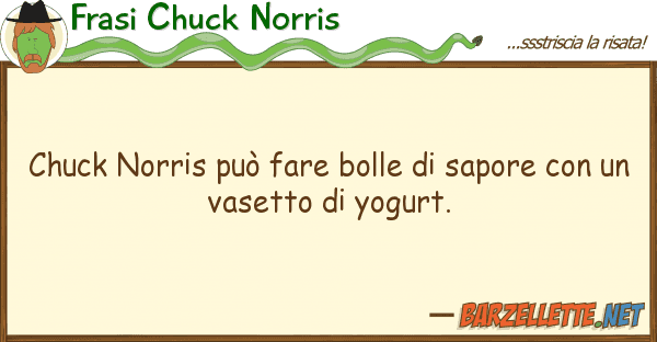 Frasi Chuck Norris chuck norris può fare bolle sapore