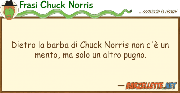 Frasi Chuck Norris dietro barba chuck norris c'è