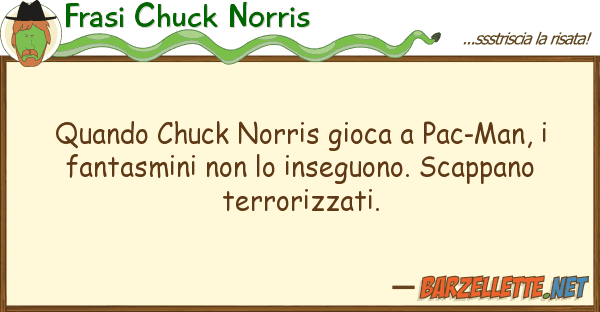 Frasi Chuck Norris quando chuck norris gioca pac-man, f