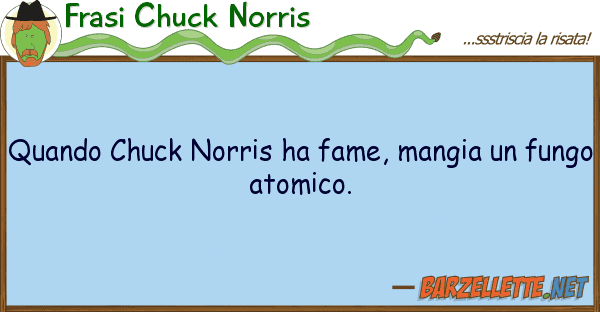 Frasi Chuck Norris quando chuck norris ha fame, mangia f