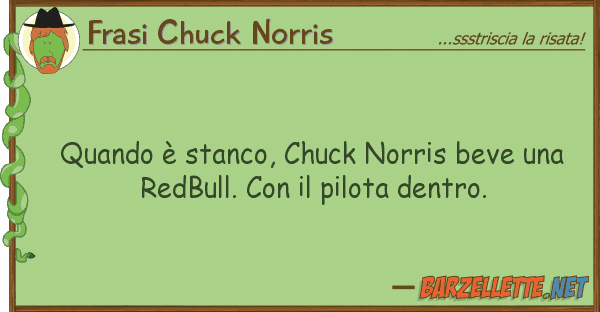 Frasi Chuck Norris quando è stanco, chuck norris beve