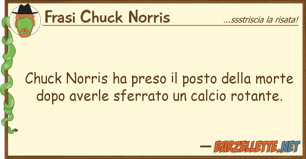 Frasi Chuck Norris chuck norris ha preso posto mor