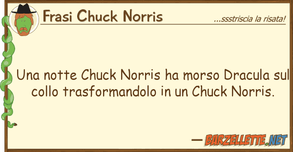 Frasi Chuck Norris notte chuck norris ha morso dracula