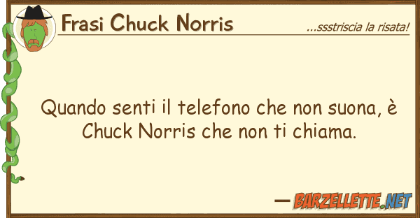 Frasi Chuck Norris quando senti telefono suona,