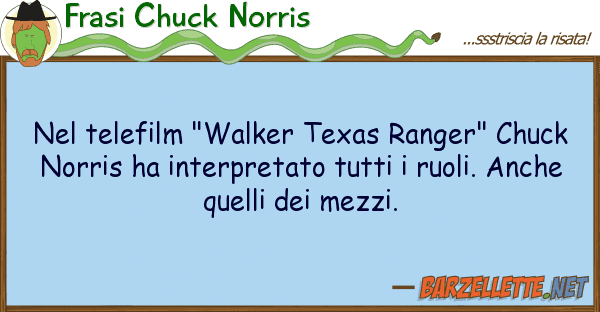 Frasi Chuck Norris telefilm "walker texas ranger" chuck