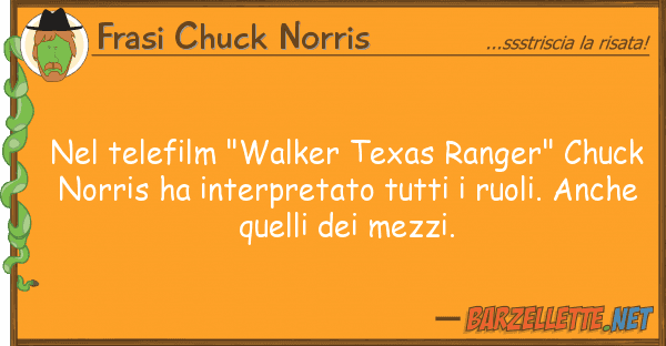 Frasi Chuck Norris telefilm "walker texas ranger" chuck