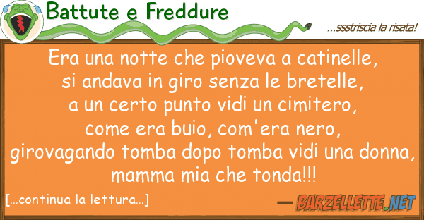Battute e Freddure era notte pioveva catinelle,