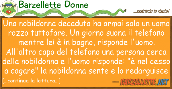 Barzellette Donne nobildonna decaduta ha ormai solo