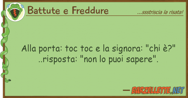 Battute e Freddure porta: toc toc signora: "chi ?
