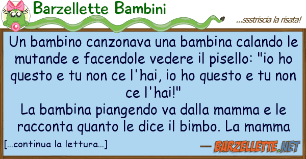 Barzellette Bambini bambino canzonava bambina calando
