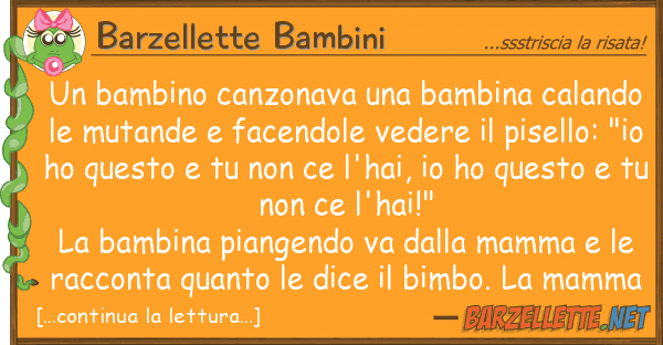 Barzellette Bambini bambino canzonava bambina calando