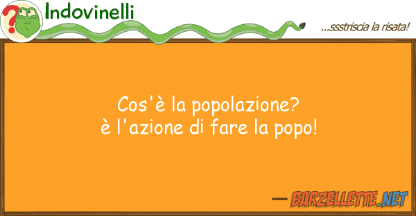 Indovinelli cos'è popolazione? è l'azione f