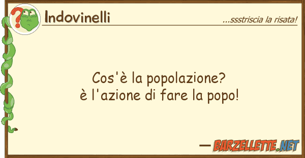 Indovinelli cos'è popolazione? è l'azione f