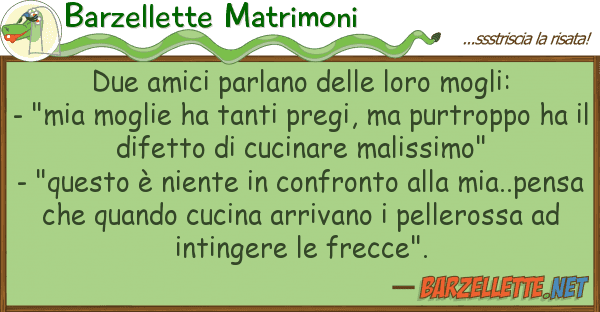 Barzellette Matrimoni due amici parlano mogli: - "