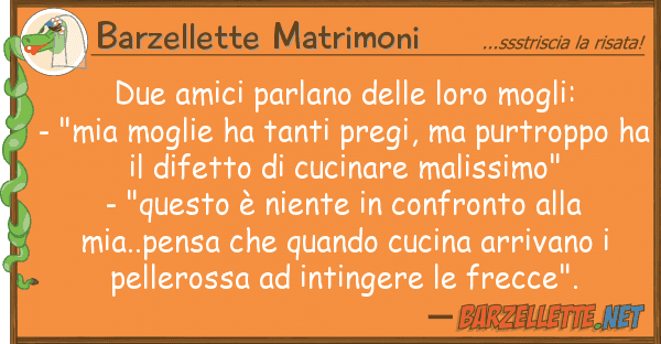 Barzellette Matrimoni due amici parlano mogli: - "