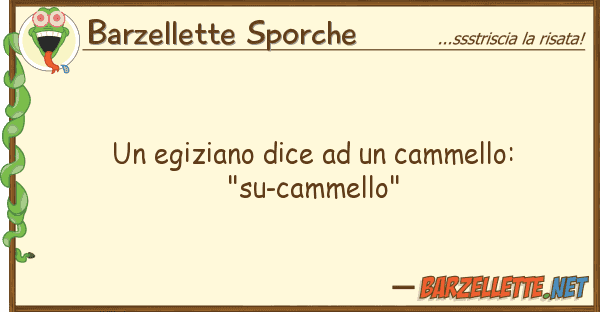 Barzellette Sporche egiziano dice cammello: "su-cam