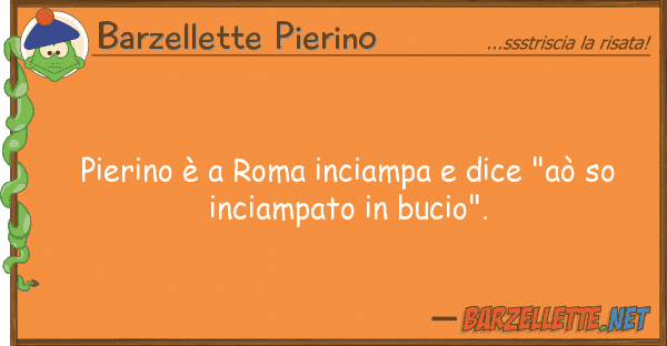 Barzellette Pierino pierino è roma inciampa dice "aò s
