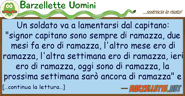 Barzellette Uomini soldato va lamentarsi capitano: