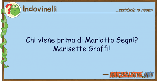 Indovinelli viene prima mariotto segni? mari